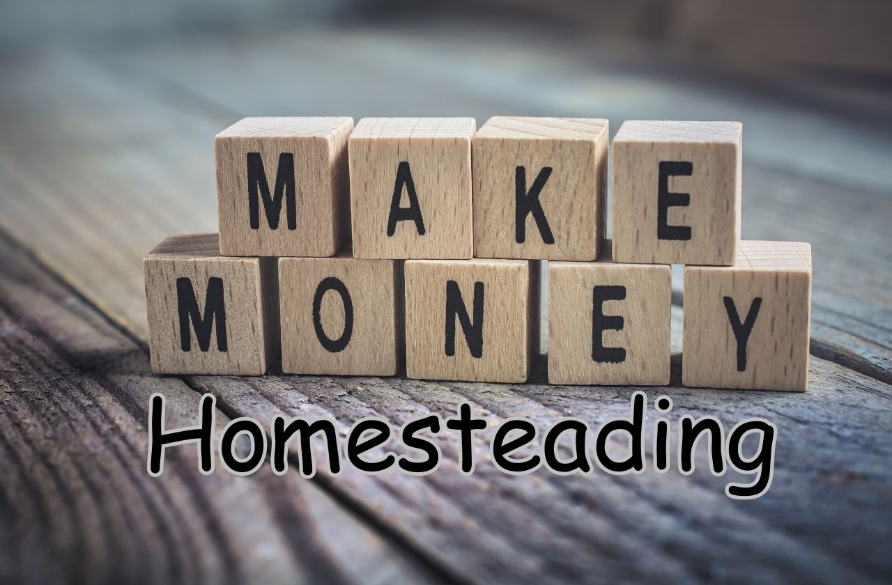 How To Make Money Homesteading